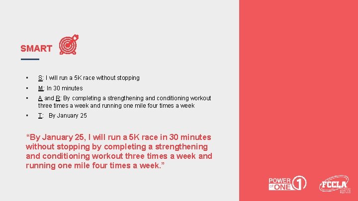 SMART ▫ ▫ ▫ S: I will run a 5 K race without stopping