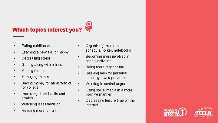 Which topics interest you? ▫ ▫ ▫ ▫ Eating nutritiously ▫ Improving study habits