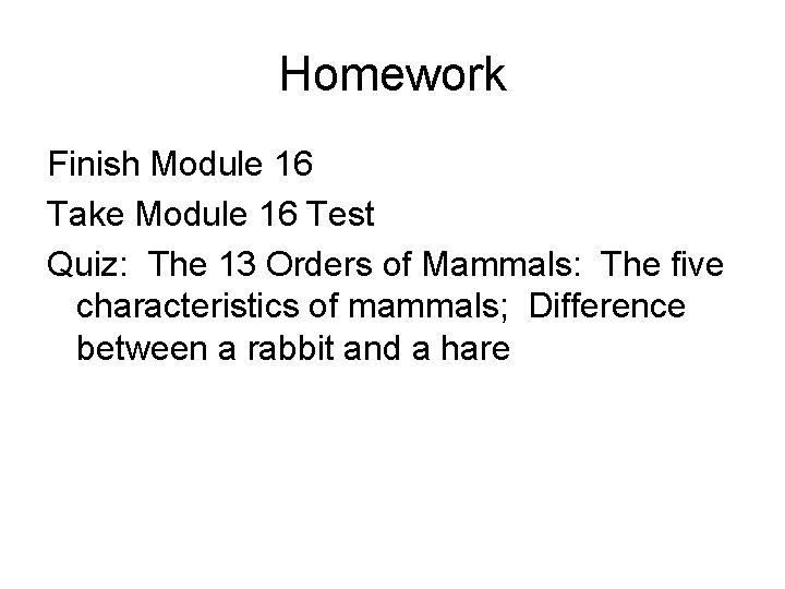 Homework Finish Module 16 Take Module 16 Test Quiz: The 13 Orders of Mammals: