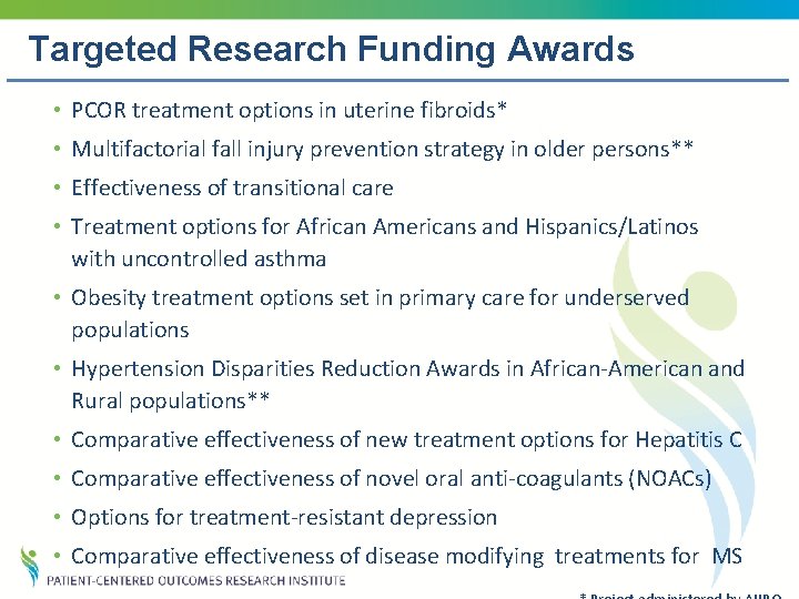 Targeted Research Funding Awards • PCOR treatment options in uterine fibroids* • Multifactorial fall