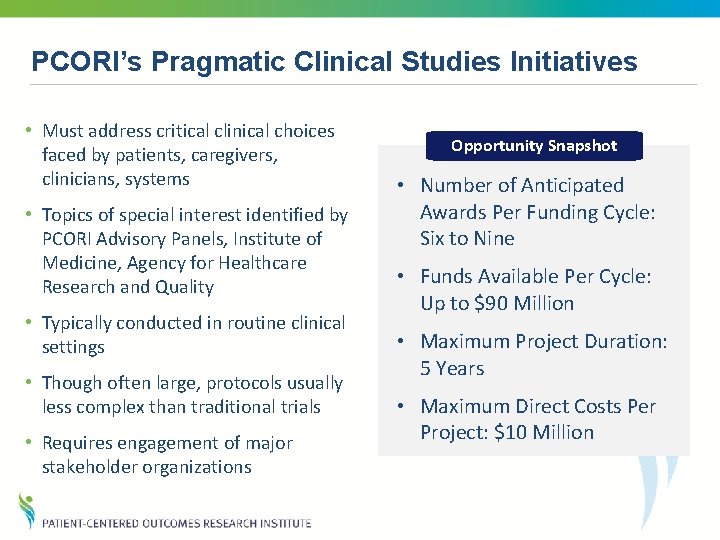PCORI’s Pragmatic Clinical Studies Initiatives • Must address critical clinical choices faced by patients,