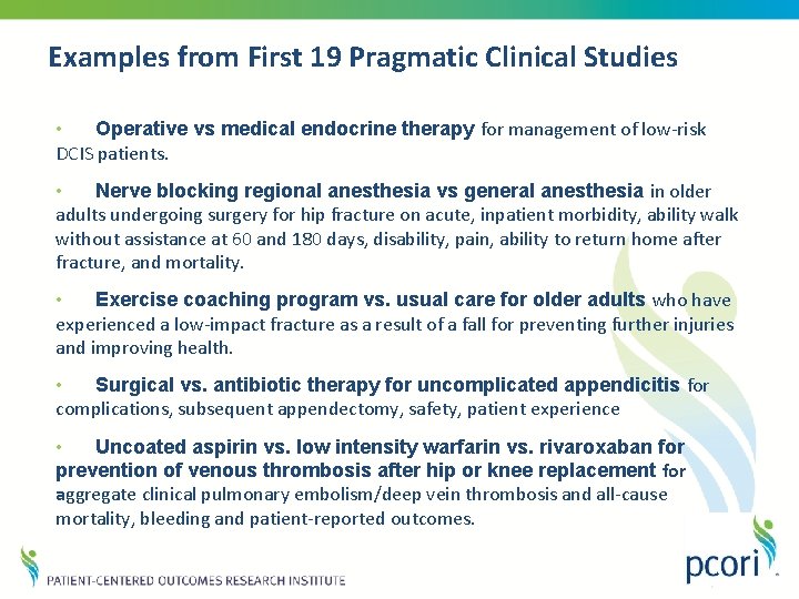 Examples from First 19 Pragmatic Clinical Studies • Operative vs medical endocrine therapy for