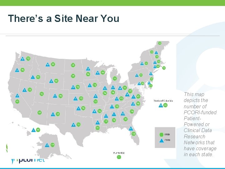 There’s a Site Near You Pragmatic This map depicts the number of PCORI-funded Patient.