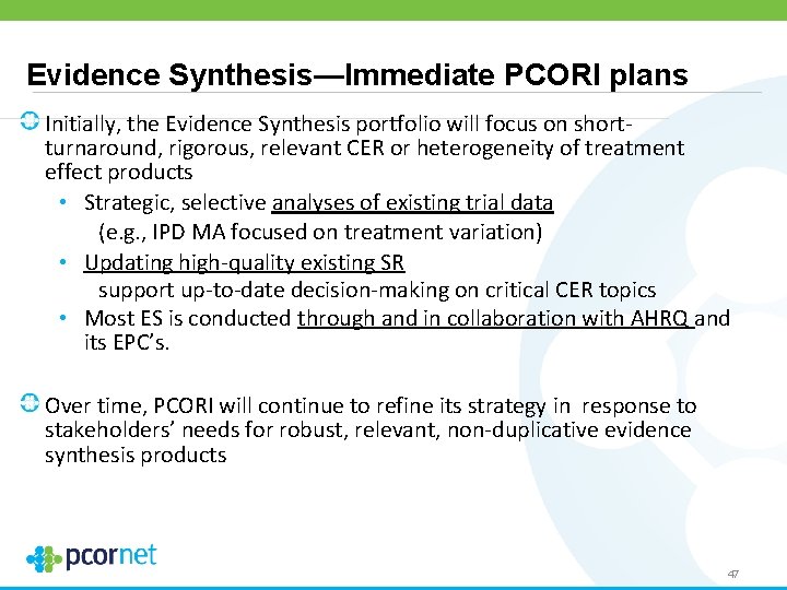 Evidence Synthesis—Immediate PCORI plans Initially, the Evidence Synthesis portfolio will focus on shortturnaround, rigorous,