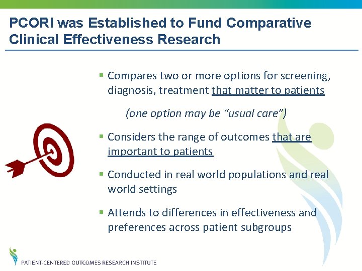 PCORI was Established to Fund Comparative Clinical Effectiveness Research § Compares two or more