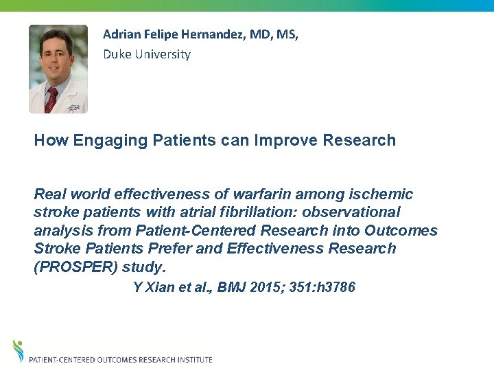 Adrian Felipe Hernandez, MD, MS, Duke University How Engaging Patients can Improve Research Real