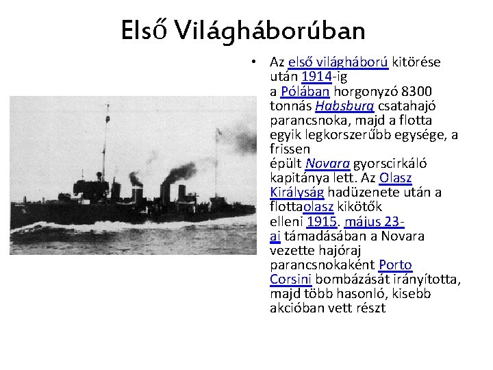 Első Világháborúban • Az első világháború kitörése után 1914 -ig a Pólában horgonyzó 8300