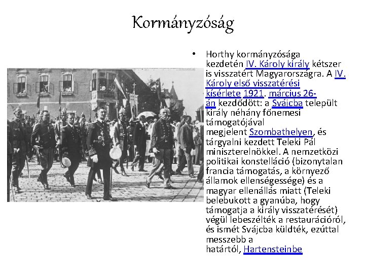 Kormányzóság • Horthy kormányzósága kezdetén IV. Károly király kétszer is visszatért Magyarországra. A IV.