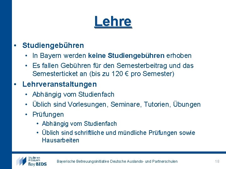 Lehre • Studiengebühren • In Bayern werden keine Studiengebühren erhoben • Es fallen Gebühren