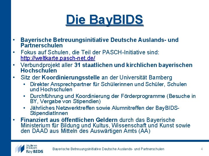 Die Bay. BIDS • Bayerische Betreuungsinitiative Deutsche Auslands- und Partnerschulen • Fokus auf Schulen,