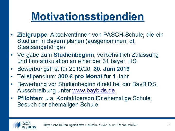 Motivationsstipendien • Zielgruppe: Absolvent. Innen von PASCH-Schule, die ein Studium in Bayern planen (ausgenommen: