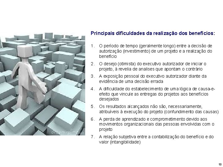 Principais dificuldades da realização dos benefícios: 1. O período de tempo (geralmente longo) entre