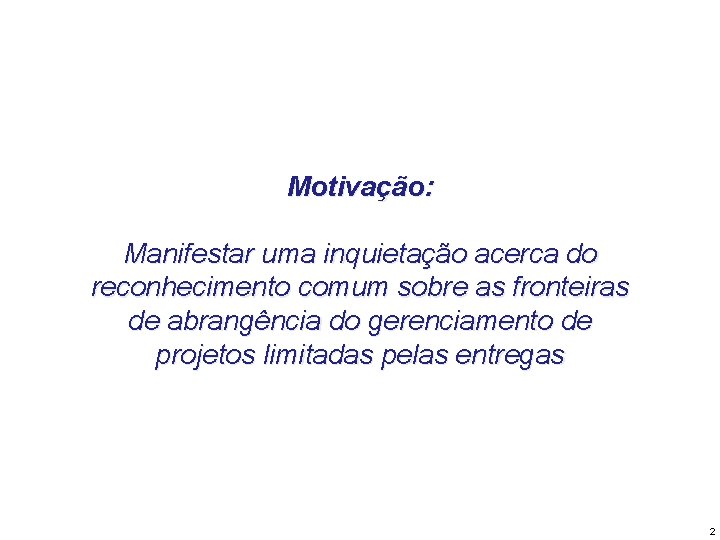 Motivação: Manifestar uma inquietação acerca do reconhecimento comum sobre as fronteiras de abrangência do