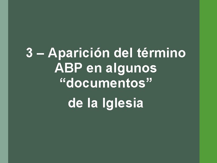 3 – Aparición del término ABP en algunos “documentos” de la Iglesia 