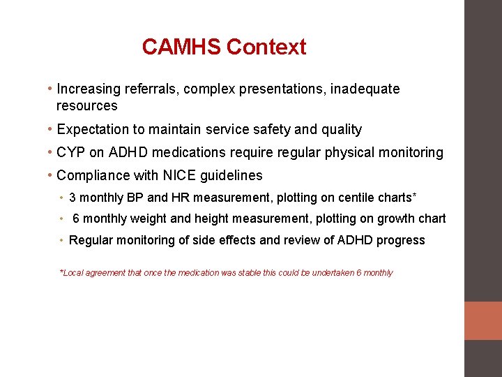 CAMHS Context • Increasing referrals, complex presentations, inadequate resources • Expectation to maintain service
