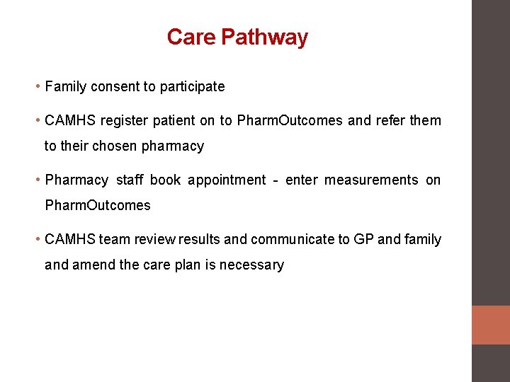 Care Pathway • Family consent to participate • CAMHS register patient on to Pharm.