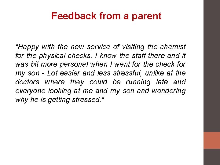 Feedback from a parent “Happy with the new service of visiting the chemist for