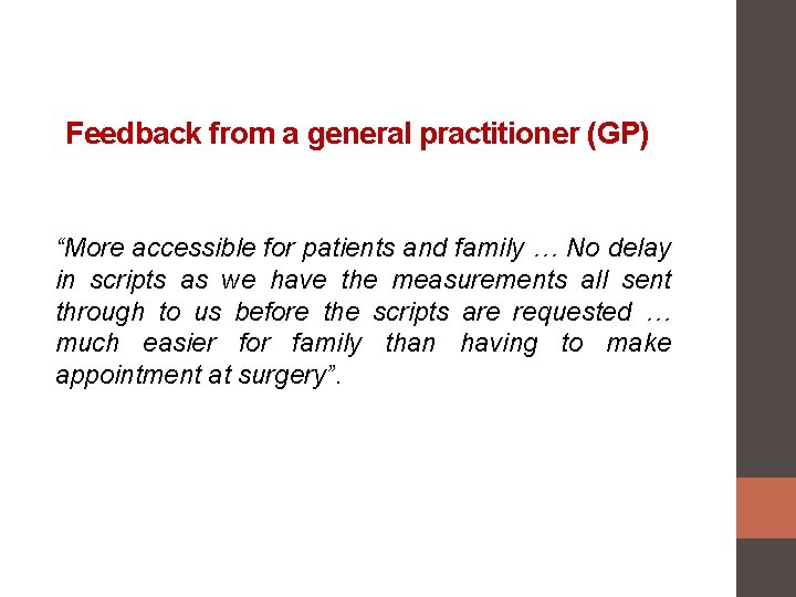 Feedback from a general practitioner (GP) “More accessible for patients and family … No