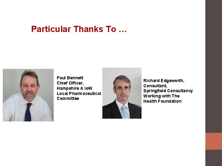 Particular Thanks To … Paul Bennett Chief Officer, Hampshire & Io. W Local Pharmaceutical