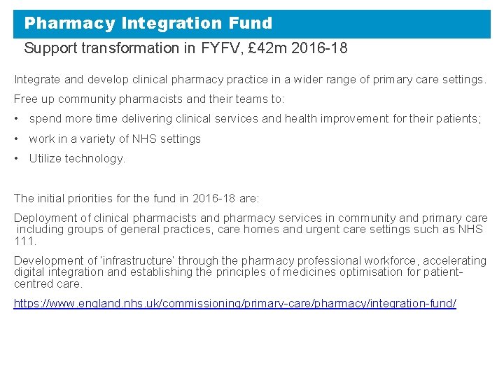 Pharmacy Integration Fund Support transformation in FYFV, £ 42 m 2016 -18 Integrate and
