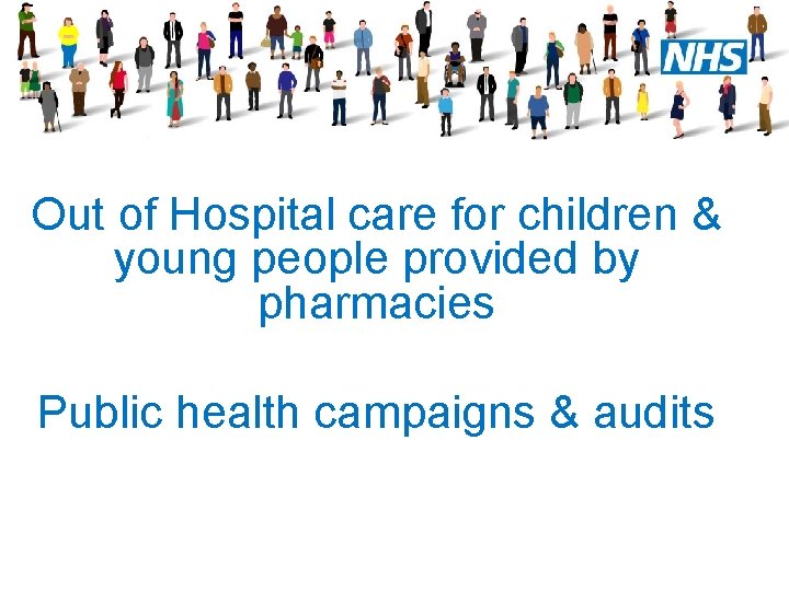 Out of Hospital care for children & young people provided by pharmacies Public health