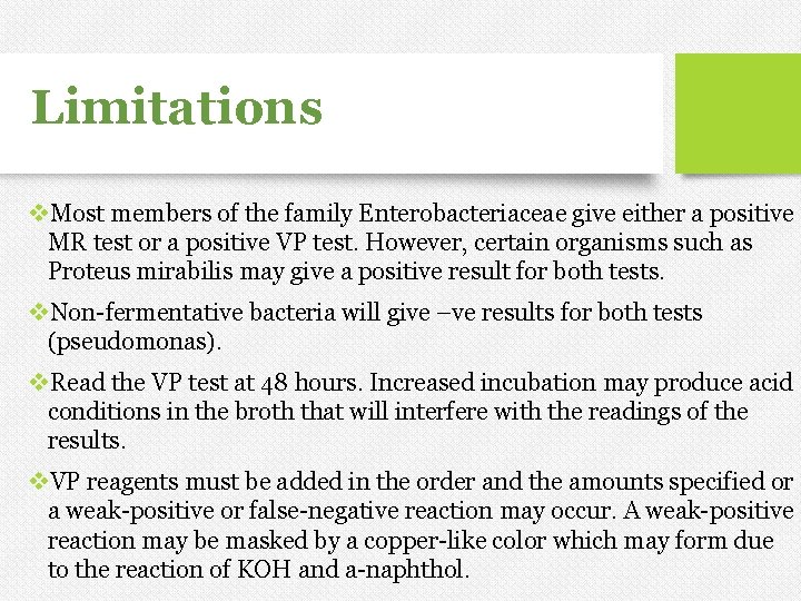 Limitations v. Most members of the family Enterobacteriaceae give either a positive MR test Limitations v. Most members of the family Enterobacteriaceae give either a positive MR test