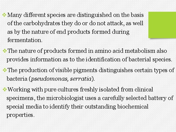 v. Many different species are distinguished on the basis of the carbohydrates they do