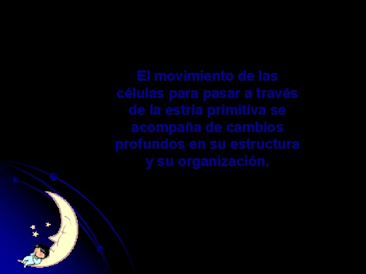 El movimiento de las células para pasar a través de la estría primitiva se