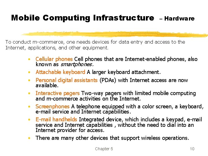 Mobile Computing Infrastructure – Hardware To conduct m-commerce, one needs devices for data entry