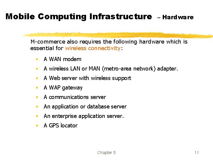 Mobile Computing Infrastructure – Hardware M-commerce also requires the following hardware which is essential