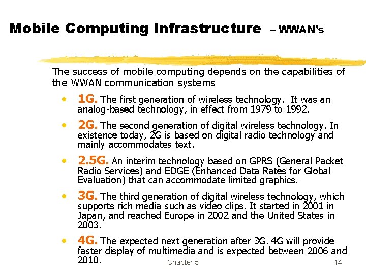 Mobile Computing Infrastructure – WWAN’s The success of mobile computing depends on the capabilities