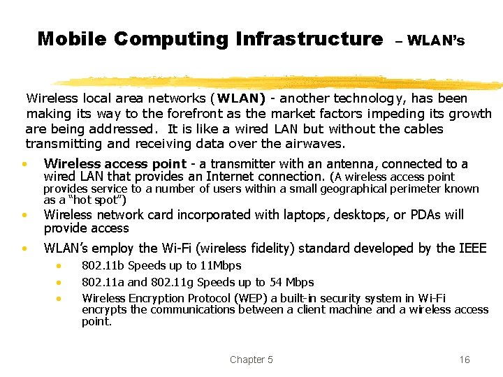 Mobile Computing Infrastructure – WLAN’s Wireless local area networks (WLAN) - another technology, has