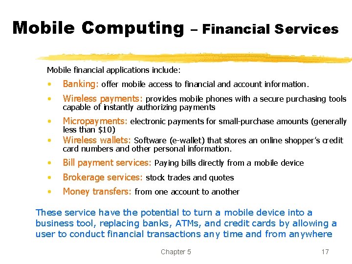 Mobile Computing – Financial Services Mobile financial applications include: • Banking: offer mobile access