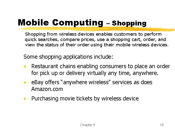 Mobile Computing – Shopping from wireless devices enables customers to perform quick searches, compare