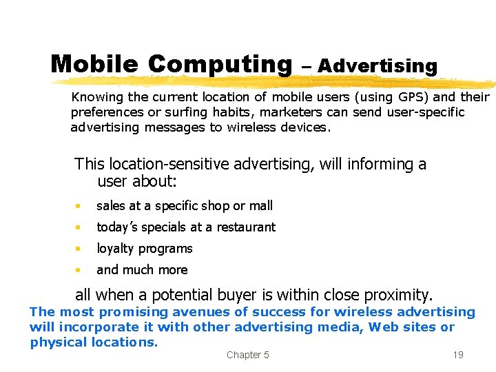 Mobile Computing – Advertising Knowing the current location of mobile users (using GPS) and