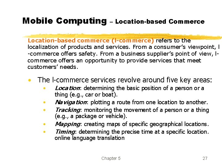 Mobile Computing – Location-based Commerce Location-based commerce (l-commerce) refers to the localization of products