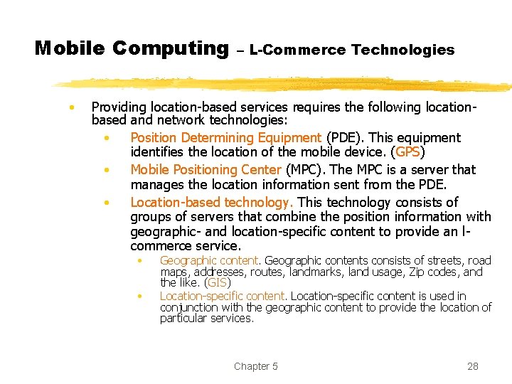 Mobile Computing • – L-Commerce Technologies Providing location-based services requires the following locationbased and