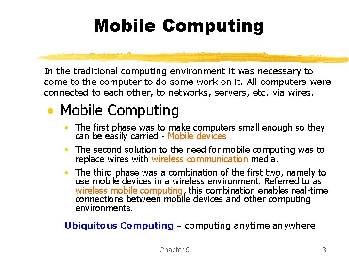 Mobile Computing In the traditional computing environment it was necessary to come to the