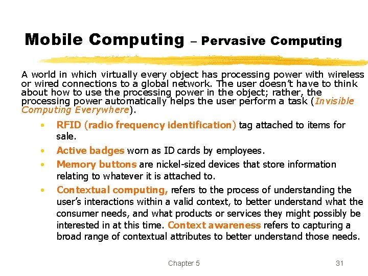 Mobile Computing – Pervasive Computing A world in which virtually every object has processing