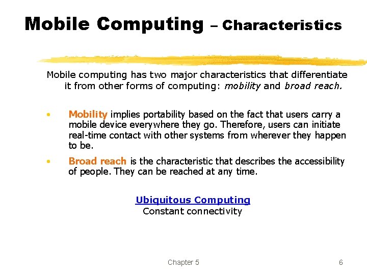 Mobile Computing – Characteristics Mobile computing has two major characteristics that differentiate it from