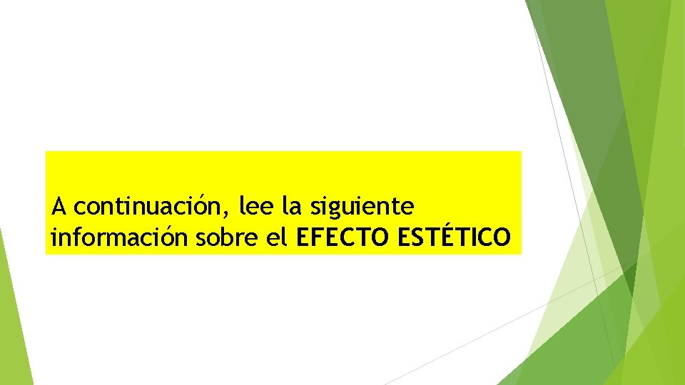 A continuación, lee la siguiente información sobre el EFECTO ESTÉTICO A continuación, lee la siguiente información sobre el EFECTO ESTÉTICO