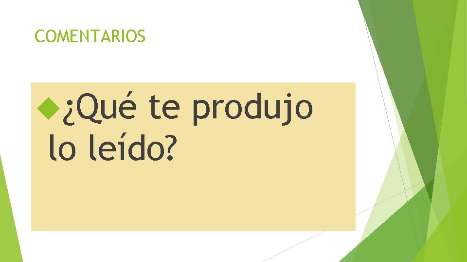COMENTARIOS ¿Qué te produjo lo leído? COMENTARIOS ¿Qué te produjo lo leído?