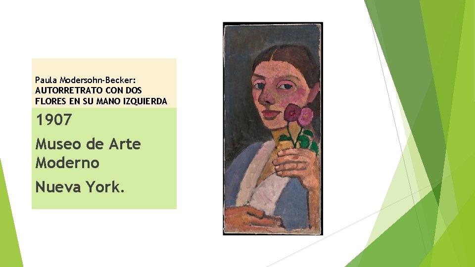 Paula Modersohn-Becker: AUTORRETRATO CON DOS FLORES EN SU MANO IZQUIERDA 1907 Museo de Arte Paula Modersohn-Becker: AUTORRETRATO CON DOS FLORES EN SU MANO IZQUIERDA 1907 Museo de Arte