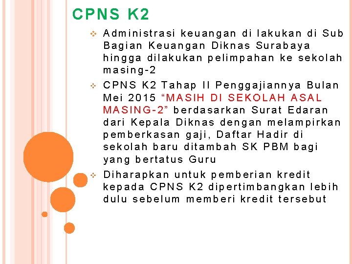 CPNS K 2 v v v Administrasi keuangan di lakukan di Sub Bagian Keuangan