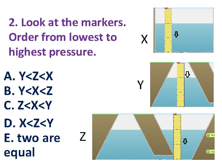 2. Look at the markers. Order from lowest to highest pressure. A. Y<Z<X B.