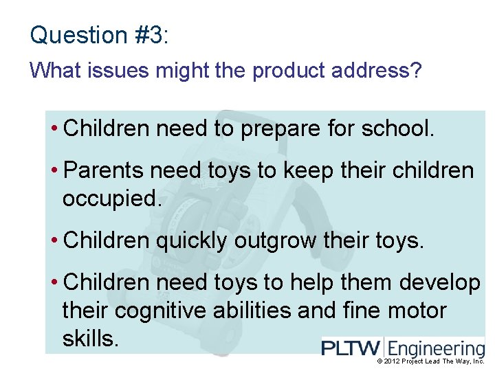 Question #3: What issues might the product address? • Children need to prepare for