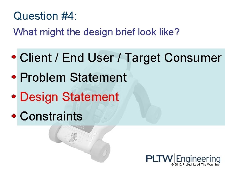 Question #4: What might the design brief look like? Client / End User /