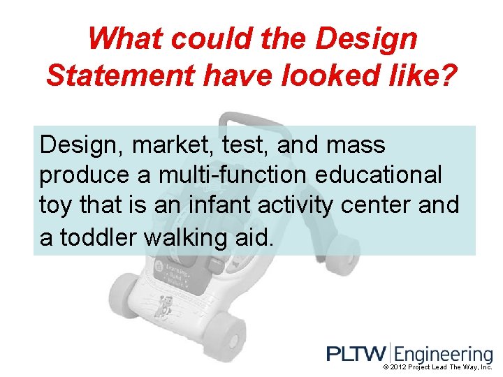 What could the Design Statement have looked like? Design, market, test, and mass produce