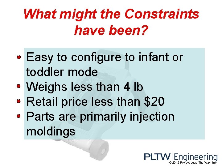 What might the Constraints have been? Easy to configure to infant or toddler mode