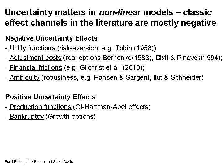 Uncertainty matters in non-linear models – classic effect channels in the literature are mostly